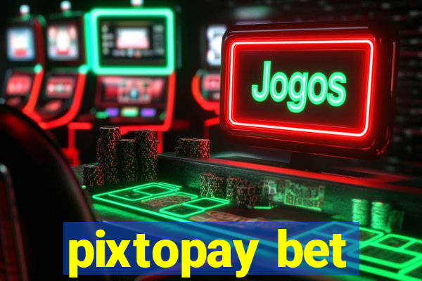 pixtopay bet